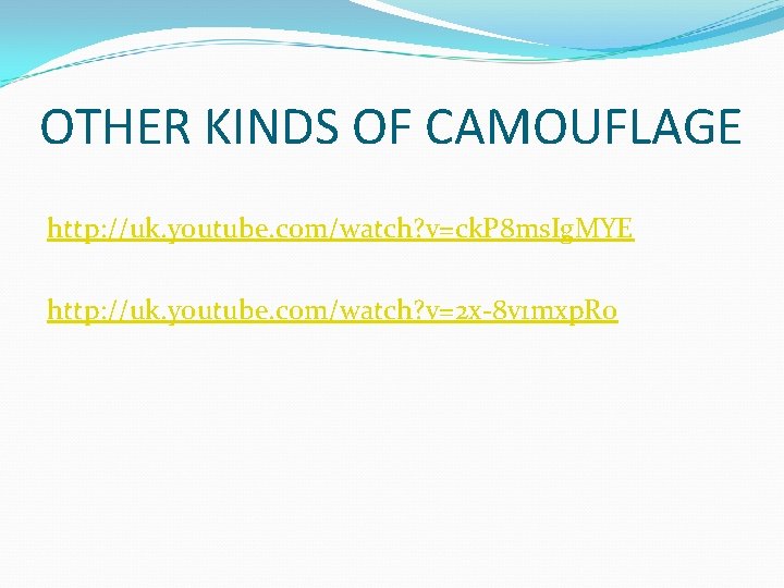 OTHER KINDS OF CAMOUFLAGE http: //uk. youtube. com/watch? v=ck. P 8 ms. Ig. MYE