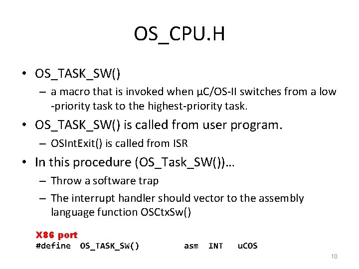 OS_CPU. H • OS_TASK_SW() – a macro that is invoked when µC/OS-II switches from