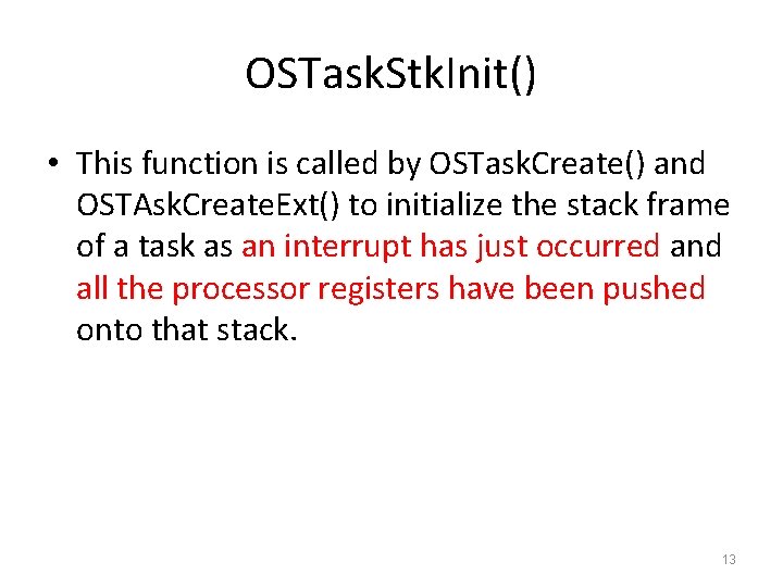 OSTask. Stk. Init() • This function is called by OSTask. Create() and OSTAsk. Create.