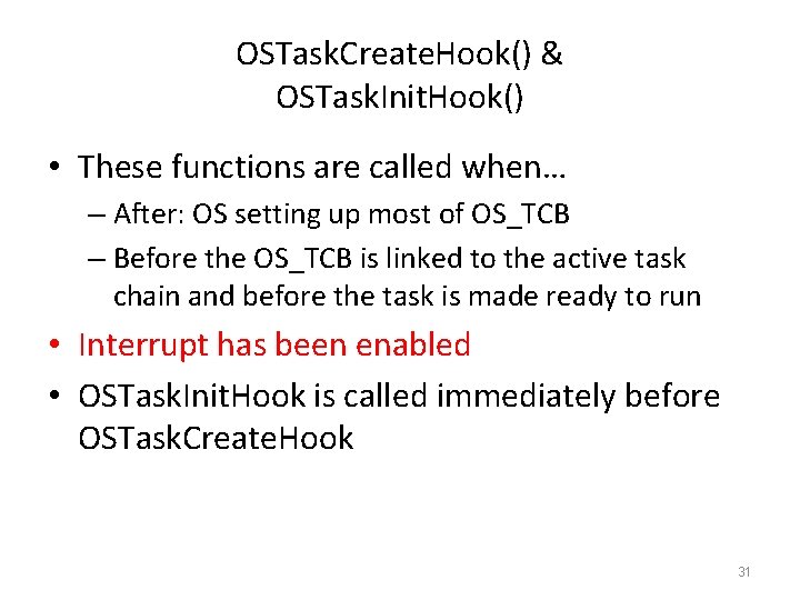 OSTask. Create. Hook() & OSTask. Init. Hook() • These functions are called when… –