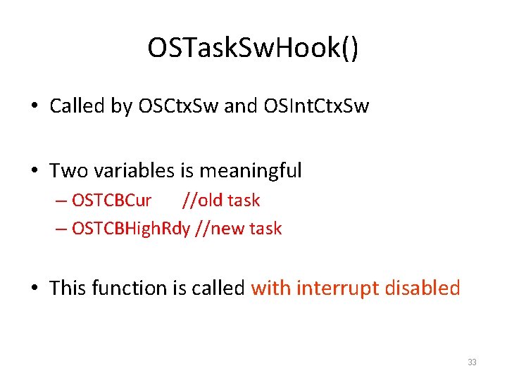 OSTask. Sw. Hook() • Called by OSCtx. Sw and OSInt. Ctx. Sw • Two