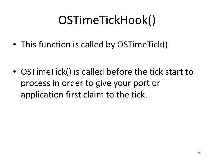 OSTime. Tick. Hook() • This function is called by OSTime. Tick() • OSTime. Tick()