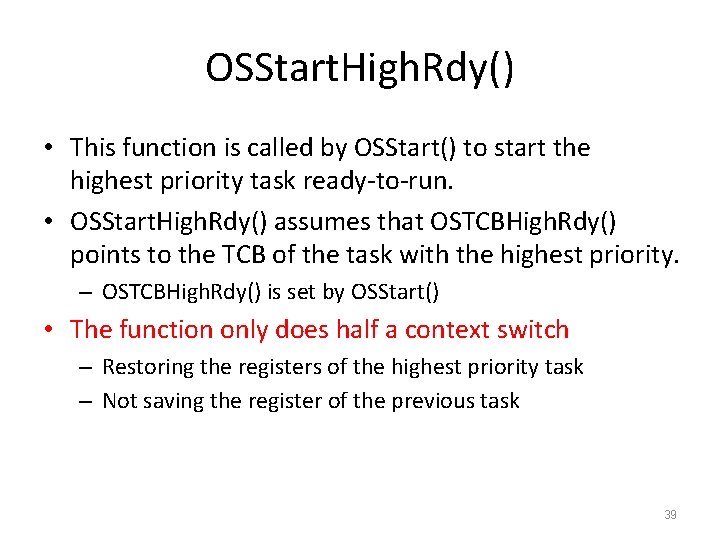 OSStart. High. Rdy() • This function is called by OSStart() to start the highest