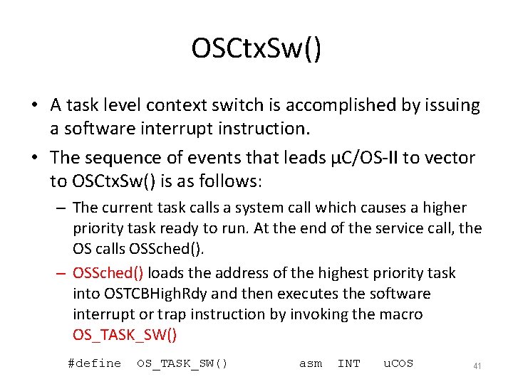 OSCtx. Sw() • A task level context switch is accomplished by issuing a software