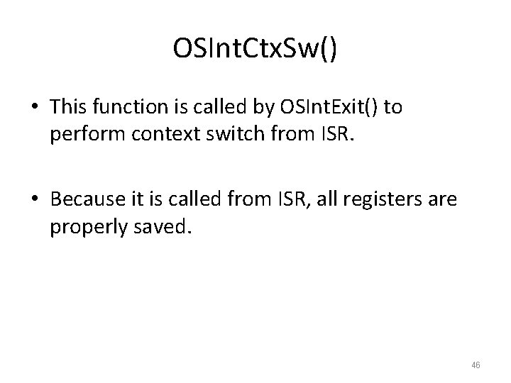 OSInt. Ctx. Sw() • This function is called by OSInt. Exit() to perform context