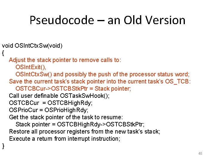 Pseudocode – an Old Version void OSInt. Ctx. Sw(void) { Adjust the stack pointer