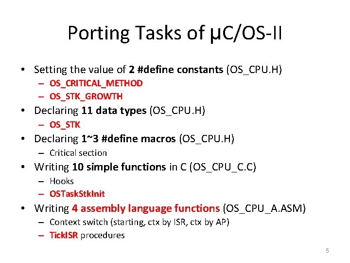 Porting Tasks of µC/OS-II • Setting the value of 2 #define constants (OS_CPU. H)