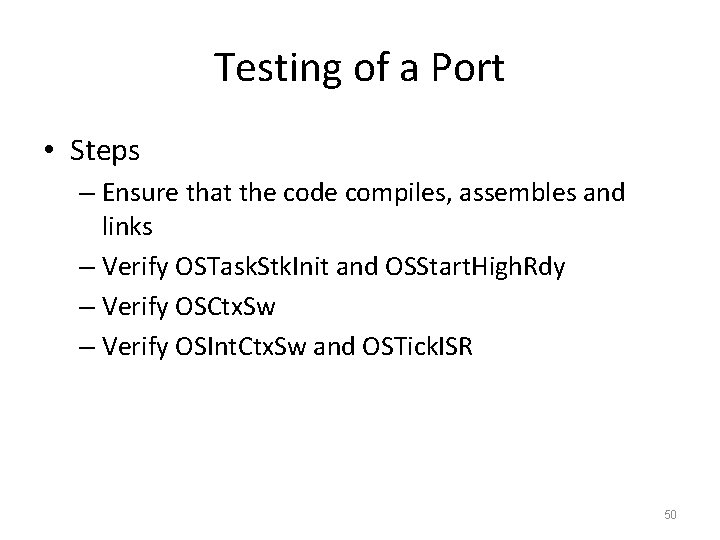 Testing of a Port • Steps – Ensure that the code compiles, assembles and