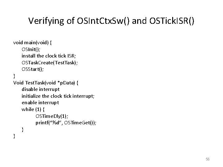 Verifying of OSInt. Ctx. Sw() and OSTick. ISR() void main(void) { OSInit(); install the