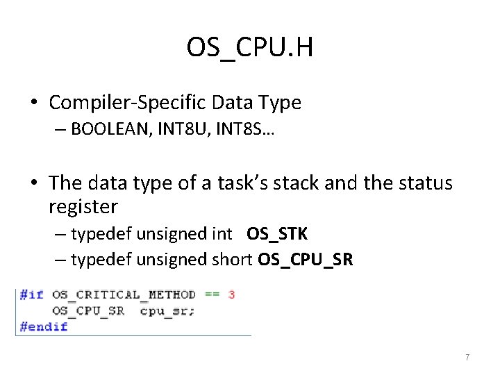 OS_CPU. H • Compiler-Specific Data Type – BOOLEAN, INT 8 U, INT 8 S…