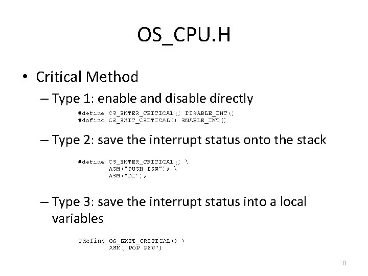 OS_CPU. H • Critical Method – Type 1: enable and disable directly – Type