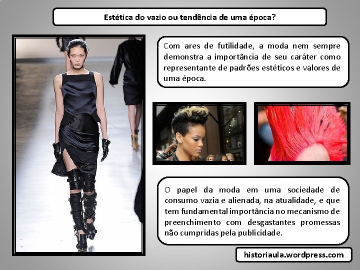 Estética do vazio ou tendência de uma época? Com ares de futilidade, a moda