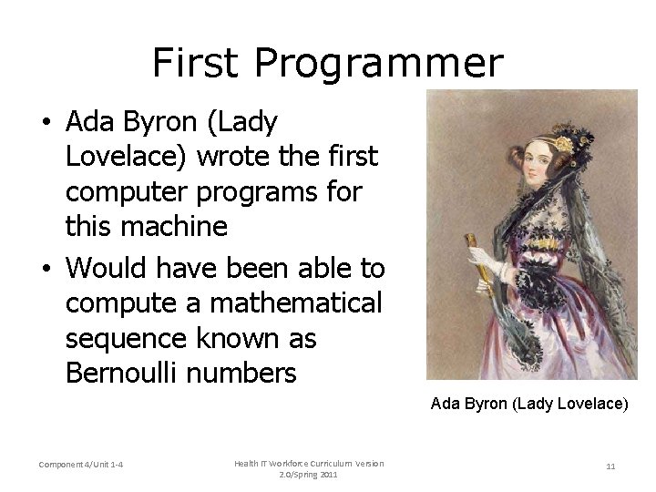 First Programmer • Ada Byron (Lady Lovelace) wrote the first computer programs for this