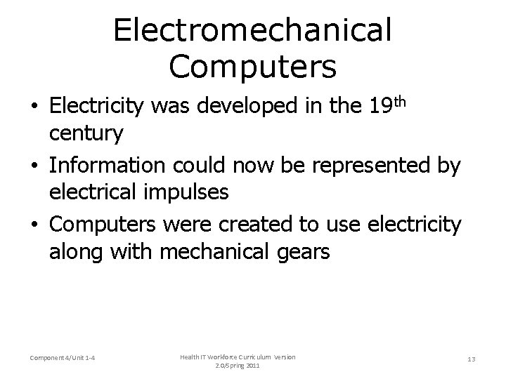 Electromechanical Computers • Electricity was developed in the 19 th century • Information could