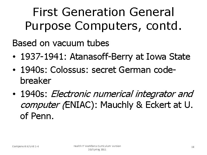 First Generation General Purpose Computers, contd. Based on vacuum tubes • 1937 -1941: Atanasoff-Berry