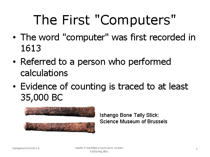 The First "Computers" • The word "computer" was first recorded in 1613 • Referred