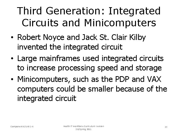 Third Generation: Integrated Circuits and Minicomputers • Robert Noyce and Jack St. Clair Kilby