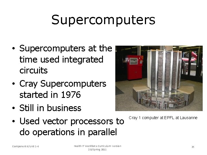 Supercomputers • Supercomputers at the time used integrated circuits • Cray Supercomputers started in
