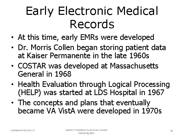 Early Electronic Medical Records • At this time, early EMRs were developed • Dr.