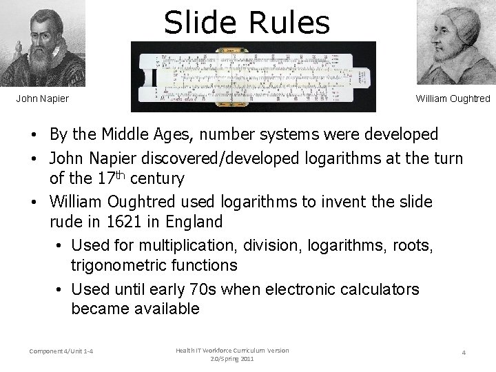 Slide Rules John Napier William Oughtred • By the Middle Ages, number systems were