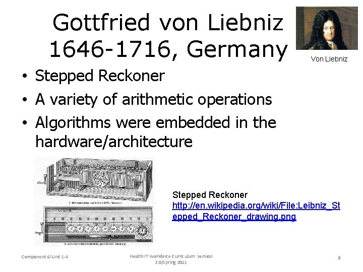 Gottfried von Liebniz 1646 -1716, Germany Von Liebniz • Stepped Reckoner • A variety