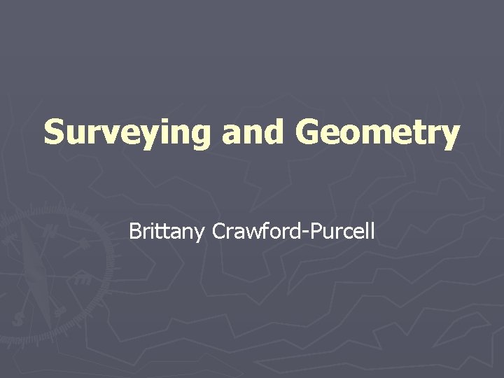 Surveying and Geometry Brittany Crawford-Purcell 