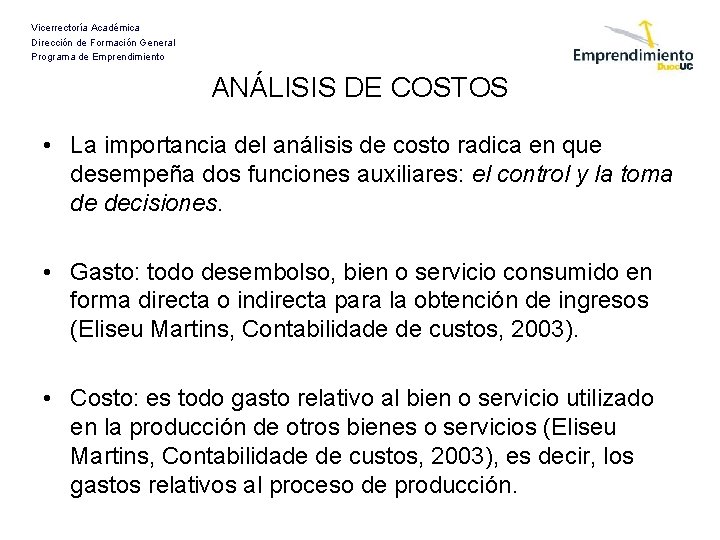 Vicerrectoría Académica Dirección de Formación General Programa de Emprendimiento ANÁLISIS DE COSTOS • La