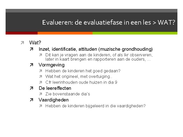 Evalueren: de evaluatiefase in een les > WAT? Wat? Inzet, identificatie, attituden (muzische grondhouding)