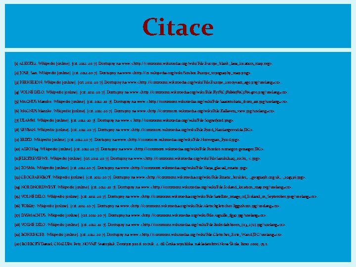 Citace [1] ALEXKR 2. Wikipedia [online]. [cit. 2012 -20 -7]. Dostupný na www: <http: