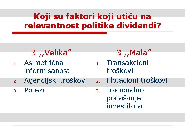 Koji su faktori koji utiču na relevantnost politike dividendi? 3 , , Velika” 1.