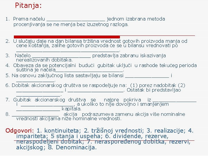 Pitanja: 1. Prema načelu __________ jednom izabrana metoda procenjivanja se ne menja bez izuzetnog