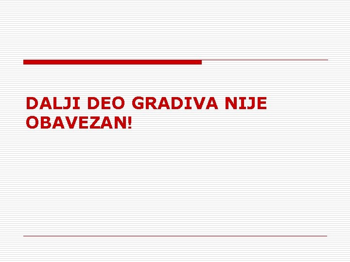 DALJI DEO GRADIVA NIJE OBAVEZAN! 