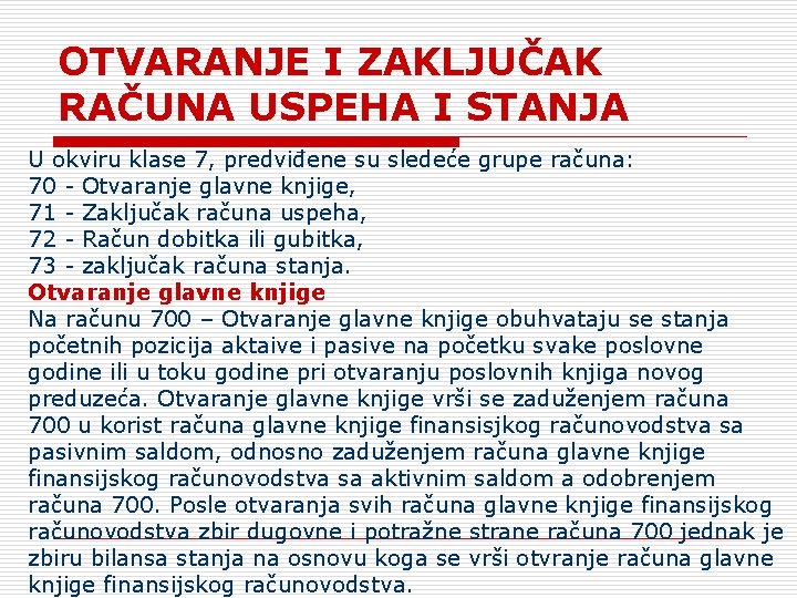 OTVARANJE I ZAKLJUČAK RAČUNA USPEHA I STANJA U okviru klase 7, predviđene su sledeće