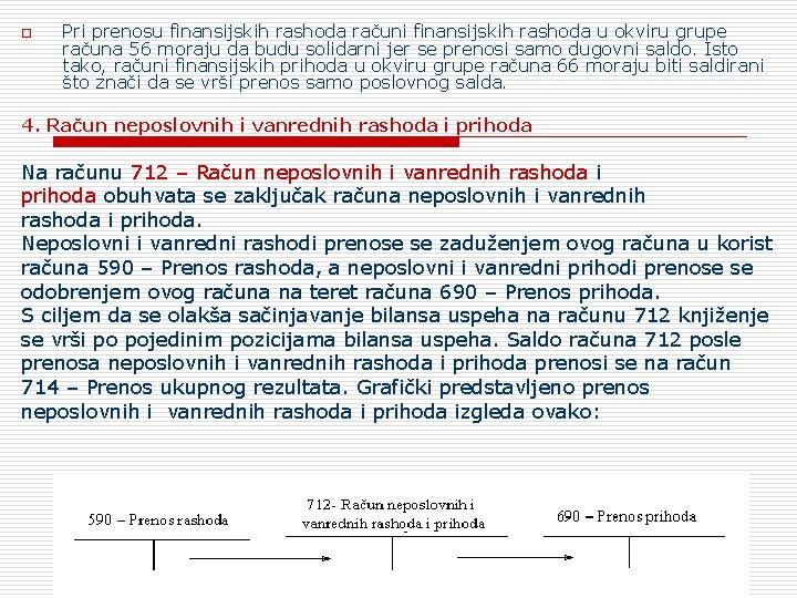 o Pri prenosu finansijskih rashoda računi finansijskih rashoda u okviru grupe računa 56 moraju