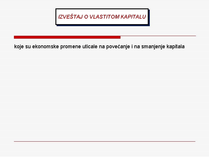 IZVEŠTAJ O VLASTITOM KAPITALU koje su ekonomske promene uticale na povećanje i na smanjenje