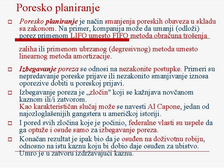 Poresko planiranje o Poresko planiranje je način smanjenja poreskih obaveza u skladu sa zakonom.