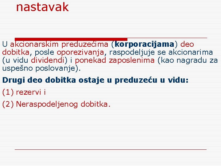 nastavak U akcionarskim preduzećima (korporacijama) deo dobitka, posle oporezivanja, raspodeljuje se akcionarima (u vidu