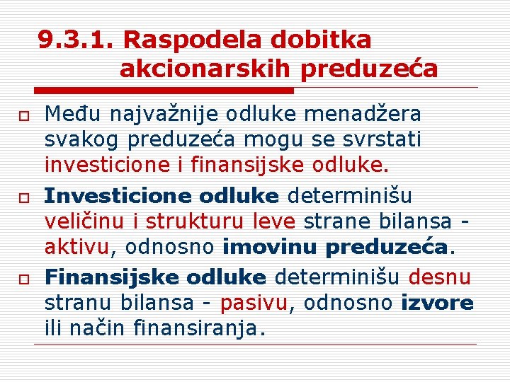 9. 3. 1. Raspodela dobitka akcionarskih preduzeća o o o Među najvažnije odluke menadžera