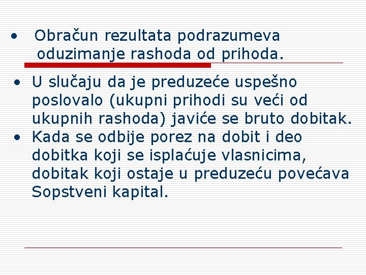  • Obračun rezultata podrazumeva oduzimanje rashoda od prihoda. • U slučaju da je