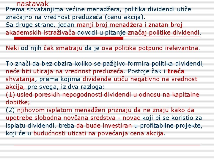 nastavak Prema shvatanjima većine menadžera, politika dividendi utiče značajno na vrednost preduzeća (cenu akcija).