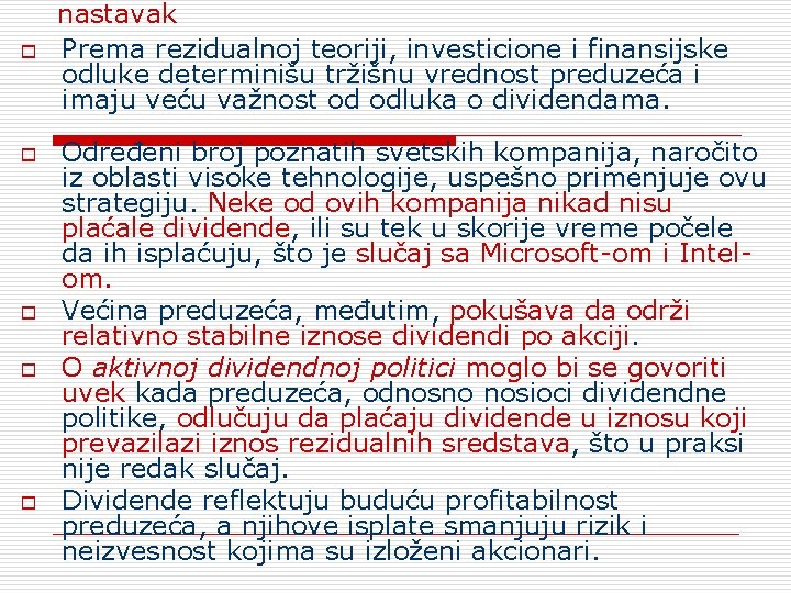 o o o nastavak Prema rezidualnoj teoriji, investicione i finansijske odluke determinišu tržišnu vrednost