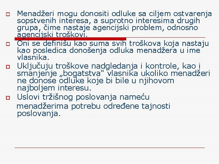 o o Menadžeri mogu donositi odluke sa ciljem ostvarenja sopstvenih interesa, a suprotno interesima