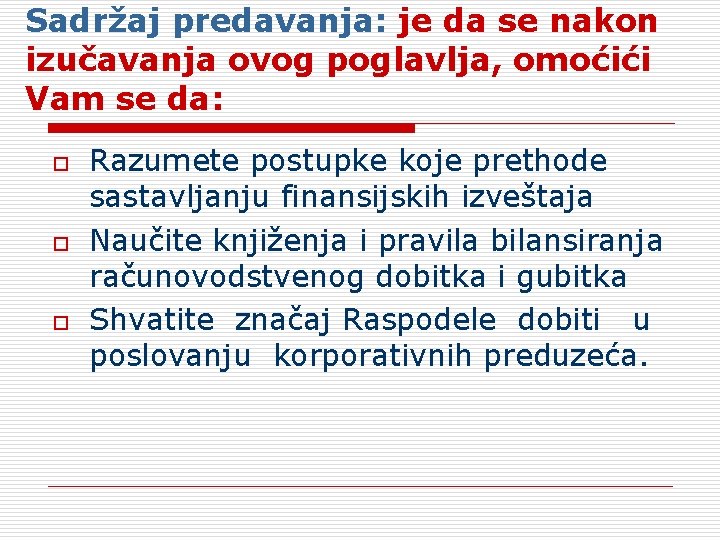 Sadržaj predavanja: je da se nakon izučavanja ovog poglavlja, omoćići Vam se da: o