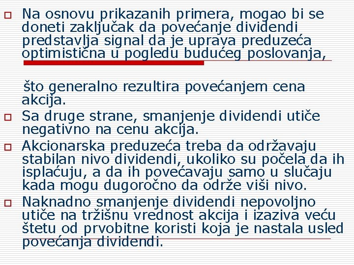 o o Na osnovu prikazanih primera, mogao bi se doneti zaključak da povećanje dividendi