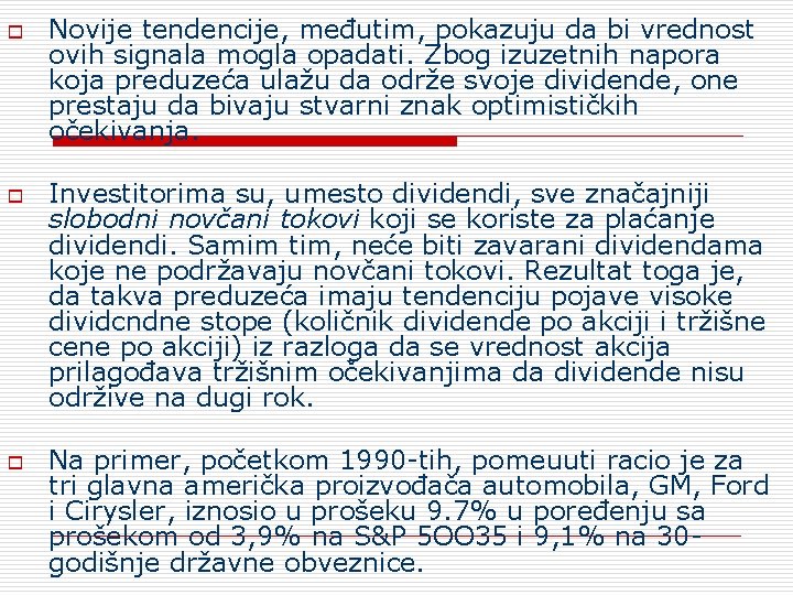 o o o Novije tendencije, međutim, pokazuju da bi vrednost ovih signala mogla opadati.