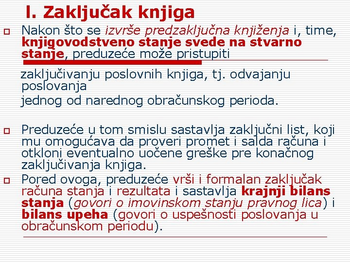 l. Zaključak knjiga o Nakon što se izvrše predzaključna knjiženja i, time, knjigovodstveno stanje