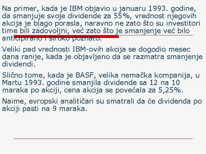 Na primer, kada je IBM objavio u januaru 1993. godine, da smanjuje svoje dividende