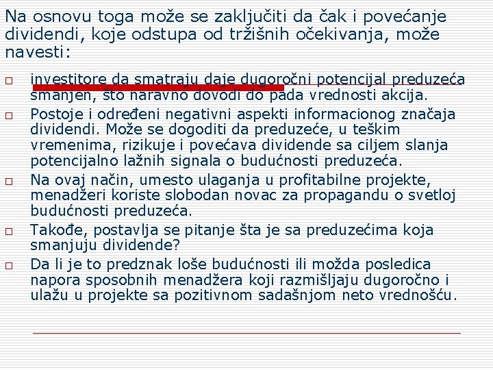 Na osnovu toga može se zaključiti da čak i povećanje dividendi, koje odstupa od