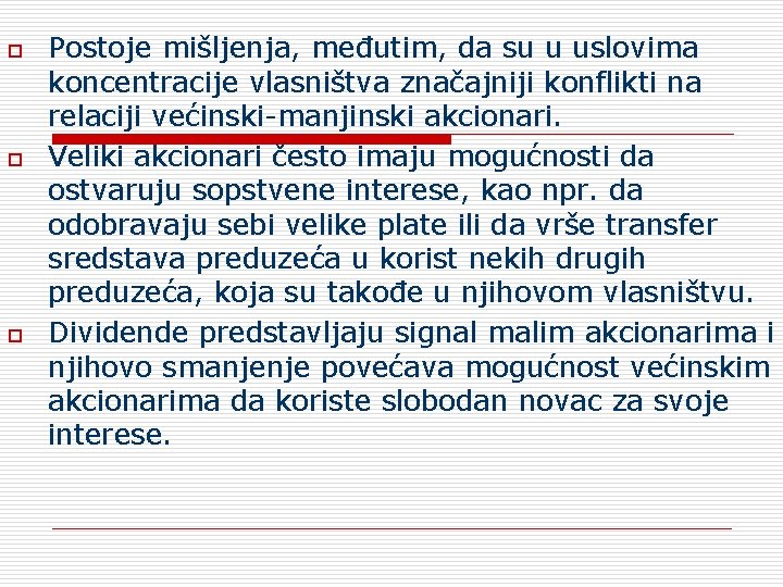 o o o Postoje mišljenja, međutim, da su u uslovima koncentracije vlasništva značajniji konflikti