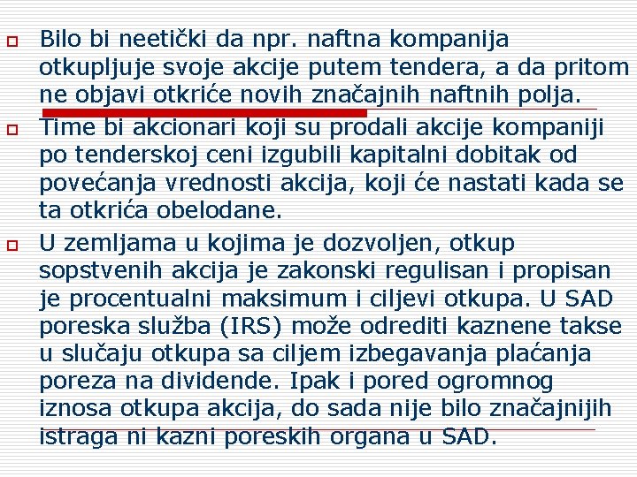 o o o Bilo bi neetički da npr. naftna kompanija otkupljuje svoje akcije putem